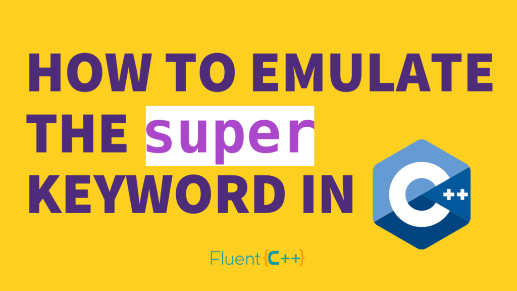 How To Emulate The super Keyword In C Fluent C 